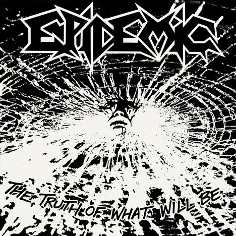 "EPIDEMIC" steht groß oben, darunter "THE TRUTH OF WHAT WILL BE." Eine schwarz-weiße Illustration eines schreienden Gesichts.