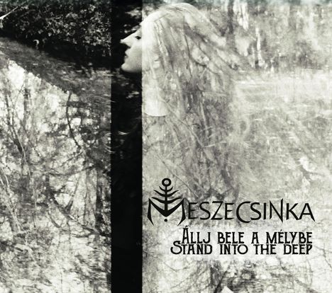 Meszecsinka: Allj Bele A Mélybe / Stand Into The Deep, CD