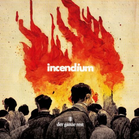 Der Ganze Rest: Incendium, CD