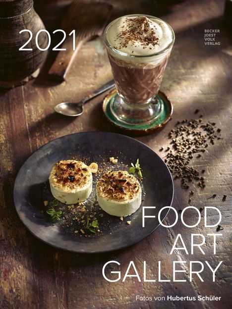 Hubertus Schüler: Food Art Gallery 2021 - Rezeptkalender, Kalender