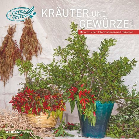 Alpha Edition - Kräuter &amp; Gewürze 2025 - Broschürenkalender 30x30 cm (30x60 geöffnet) - Kalender mit Platz für Notizen - inkl. Poster - mit Rezepten, Kalender