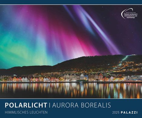 PALAZZI - Polarlicht 2025 Wandkalender, 60x50cm, Posterkalender mit brillanten Aufnahmen vom Naturspektakel, überwältigende Lichter, Erläuterungen auf dem Rückblatt, internationales Kalendarium, Kalender