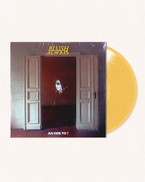 Blush Always: An Ode To ? (Ltd. Transparent yellow 180g LP), LP