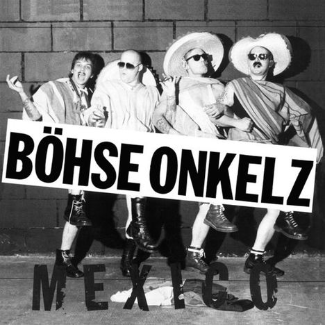 Text "BÖHSE ONKELZ" in großen Buchstaben, darunter "MEXICO". Vier Personen in Sombreros und Ponchos darüber.