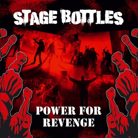 Oben: "STAGE BOTTLES", unten: "POWER FOR REVENGE". Rote Fäuste, Hintergrund mit bewegten Menschen in Rot.