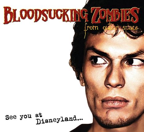 Bloodsucking Zombies From Outer Space: See You At Disneyland... (20th Anniversary), 2 CDs