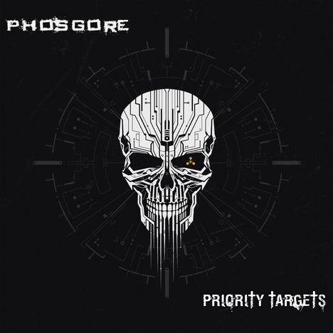 Die Texte "PHOSGORE" oben links und "PRIORITY TARGETS" unten rechts. Ein Totenkopf im technischen Stil im Zentrum.