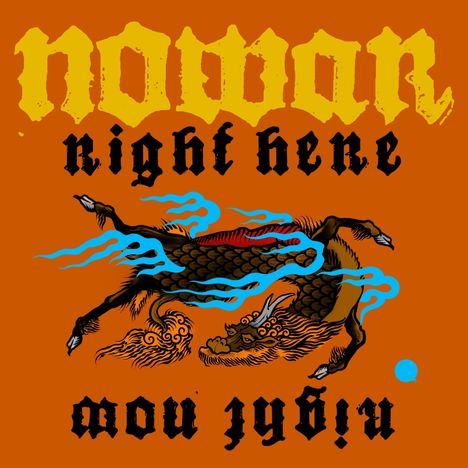 „nowar night here“ in gotischer Schrift auf orangefarbenem Hintergrund, mit einem stilisierten, drachenähnlichen Wesen.