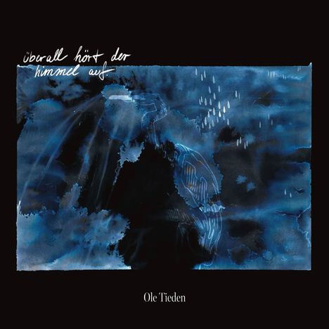 Text: "überall hört der himmel auf." Gemälde: Abstrakte blaue Wolken und Regentropfen mit dunklem Hintergrund. Autor: "Ole Tieden".