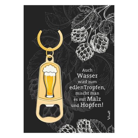 Text: „Auch Wasser wird zum edlen Tropfen, mischt man es mit Malz und Hopfen!” Illustration: Hopfen und ein Flaschenöffner.