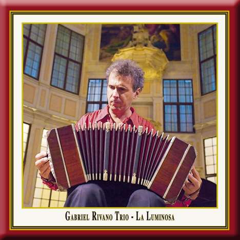 Gabriel Rivano Trio - La Luminosa (Tango Argentino Concert), CD