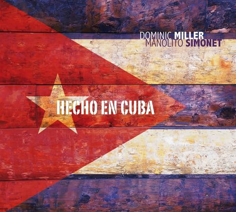 Dominic Miller &amp; Manolito Simonet: Hecho En Cuba, CD