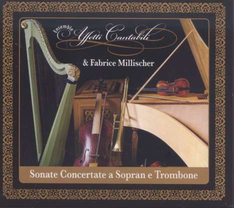 Affetti Cantabili &amp; Fabrice Millischer - Sonate Concertate a Sopran e Trombone, CD
