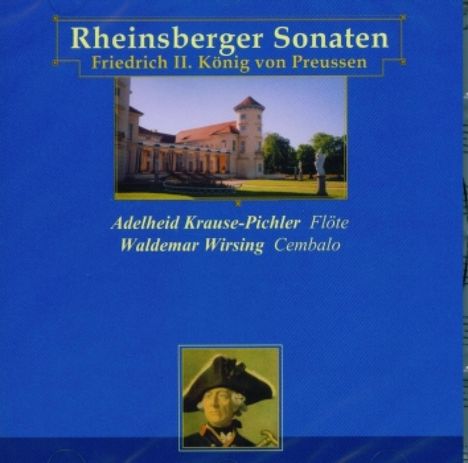 Friedrich II.von Preussen "Friedrich der Große" (1712-1786): Sonaten für Flöte &amp; Cembalo "Rheinsberger Sonaten", CD