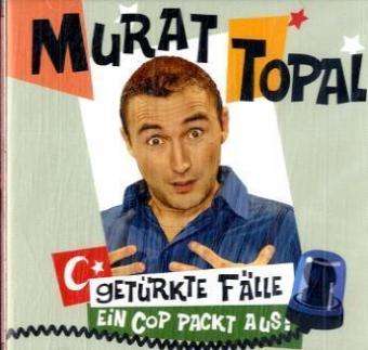Murat Topal: Getürkte Fälle - Ein Cop packt aus, CD