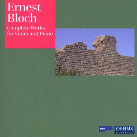 Ernest Bloch (1880-1959): Sämtliche Werke für Violine &amp; Klavier, 2 CDs
