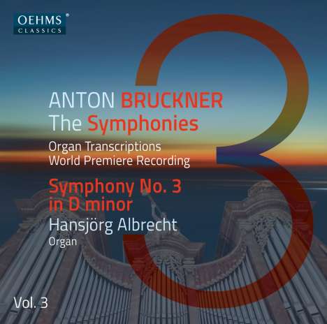 Anton Bruckner (1824-1896): Sämtliche Symphonien in Orgeltranskriptionen Vol.3, CD