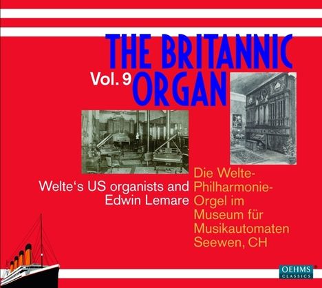The Britannic Organ 9 - Welte's US organists and Edwin Lemare, 2 CDs