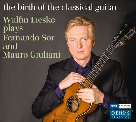Wulfin Lieske - The Birth of the Classical Guitar, CD