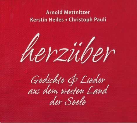 Arnold Mettnitzer, Kerstin Heiles &amp; Christoph Pauli: Herzüber, CD
