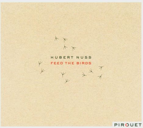 Hubert Nuss (geb. 1964): Feed The Birds, CD