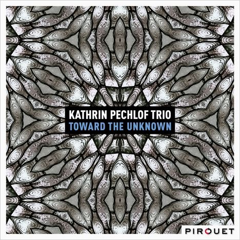 Kathrin Pechlof: Toward The Unknown, CD