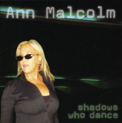 Ann Malcolm (geb. 1964): Shadows Who Dance, CD