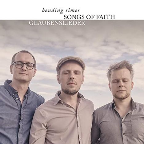 Bending Times: Songs Of Faith: Glaubenslieder, 2 CDs