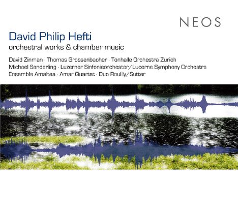 David Philip Hefti (geb. 1975): Orchesterwerke &amp; Kammermusik, CD