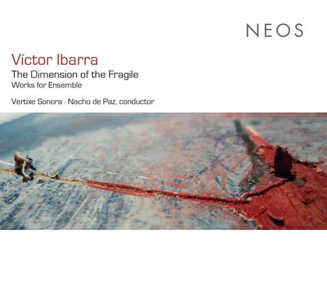 Victor Ibarra (geb. 1978): Kammermusik "The Dimension of the Fragile", CD