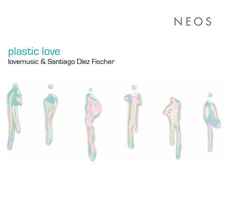 Santiago Diez-Fischer (geb. 1977): Kammermusik "plastic love", CD