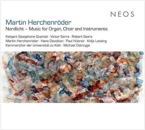 "Martin Herchenröder: Nordlicht – Music for Organ, Choir and Instruments. Kebyart Saxophone Quartet und mehr." Darunter abstrakte Kunst.