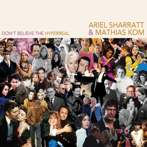 Ariel Sharratt &amp; Mathias Kom: Don't Believe The Hyperreal (180g) (Limited Numbered Edition), LP
