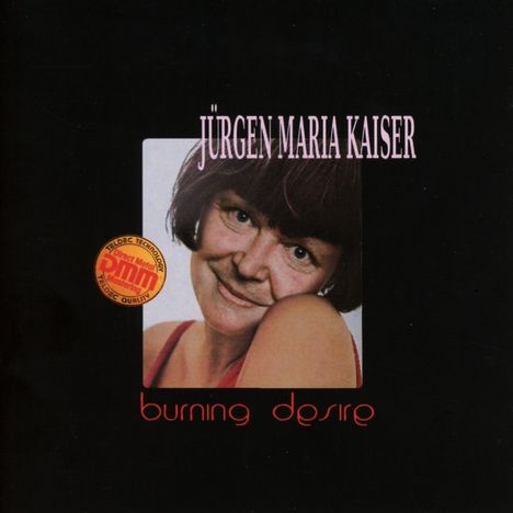 Jürgen Maria Kaiser: Burning Desire, CD