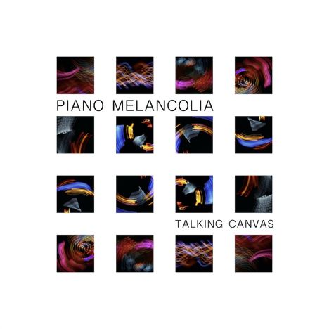 Text: "PIANO MELANCOLIA TALKING CANVAS". Eine Anordnung aus abstrakten, bunten Lichteffekten in quadratischer Form.
