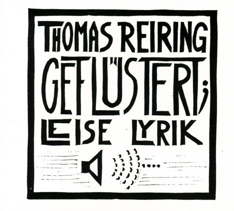„Thomas Reiring, Geflüstert; leise Lyrik“ in Schwarz-Weiß, stilisierte Buchstaben, Lautsprecher-Symbol mit Schallwellen.