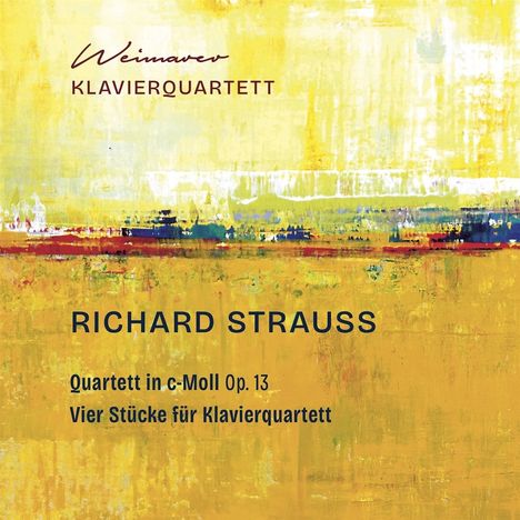 "Weimarer Klavierquartett, RICHARD STRAUSS, Quartett in c-Moll Op. 13, Vier Stücke für Klavierquartett" auf gelbem Hintergrund.