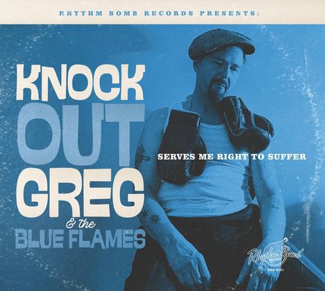 Knock-Out Greg &amp; The Blue Flames: Serves Me Right To Suffer, CD