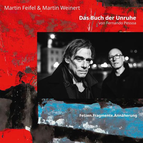 Cover mit zwei Männern. Text: "Martin Feifel & Martin Weinert", "Das Buch der Unruhe", "Fetzen. Fragmente. Annäherung".