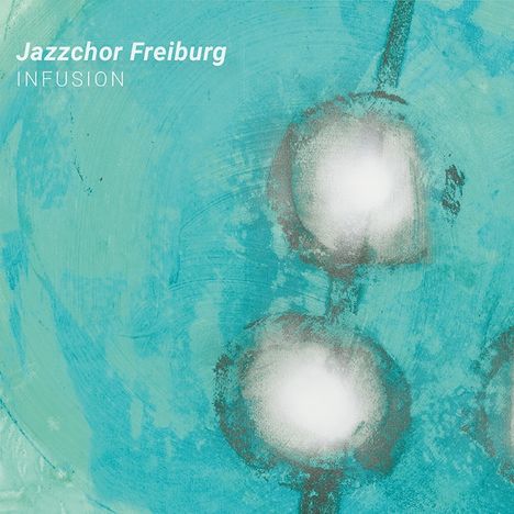 Jazzchor Freiburg: Infusion, CD