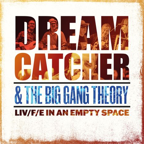 Dream Catcher &amp; the Big Gang Theory: LIV/F/E in an Empty Space, CD