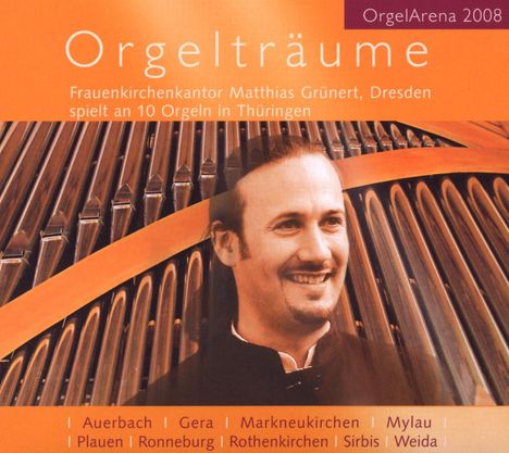 Matthias Grünert - Orgelträume, CD