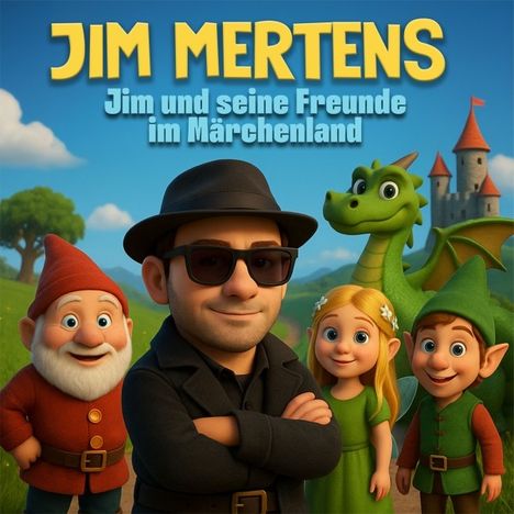 "JIM MERTENS: Jim und seine Freunde im Märchenland." Eine Illustration mit Personen, einem Drachen und einem Schloss.
