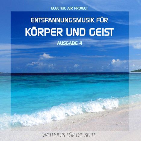 Entspannungsmusik für Körper und Geist 4, CD