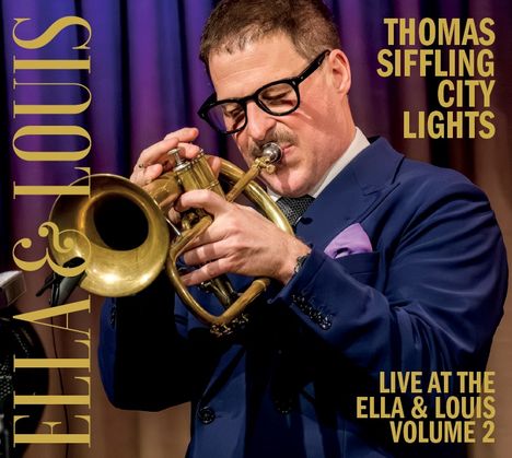 THOMAS SIFFLING CITY LIGHTS, ELLA & LOUIS, LIVE AT THE ELLA & LOUIS VOLUME 2. Ein Mann spielt ein Blechblasinstrument.