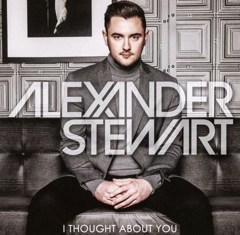 Alexander Stewart (geb. 1987): I Thought About You, CD