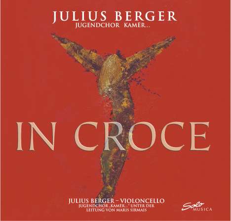 Julius Berger &amp; Jugendchor Kamer - In Croce, CD