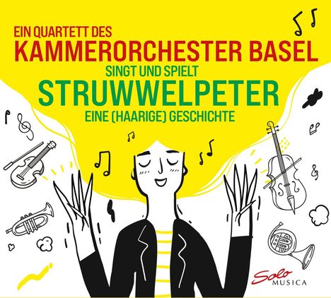 Ein Quartett des Kammerorchester Basel singt und spielt Struwwelpeter (Digipack), CD