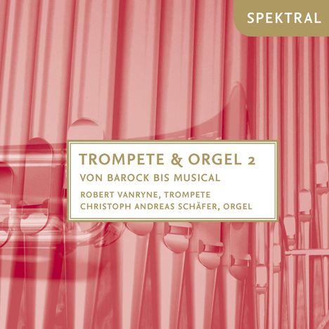 Trompete &amp; Orgel 2 - Von Barock bis Musical, CD