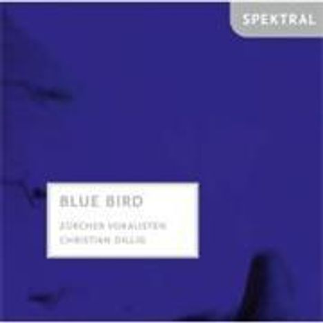 Zürcher Vokalisten - Blue Bird (Lyrische Vokalmusik), CD